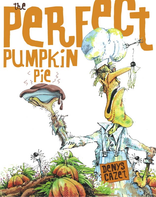 Perfect Pumpkin Pie by Denys Cazet